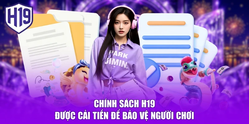 Chính sách H19 được cải tiến để bảo vệ người chơi
