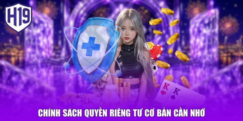 Chính sách quyền riêng tư cơ bản cần nhớ