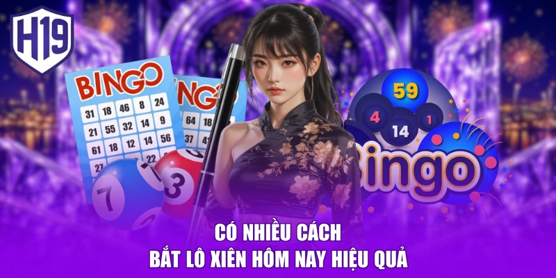 Có nhiều cách bắt lô xiên hôm nay hiệu quả