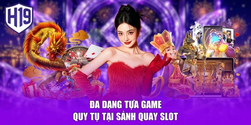 Đa dạng tựa game quy tụ tại sảnh quay slot