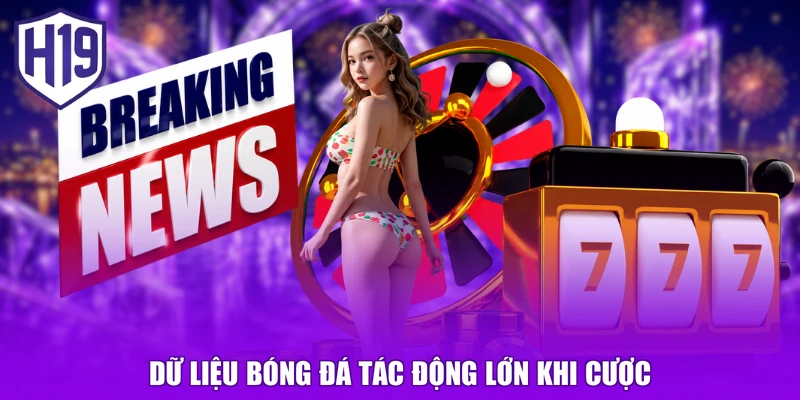 Dữ liệu bóng đá tác động lớn khi cược