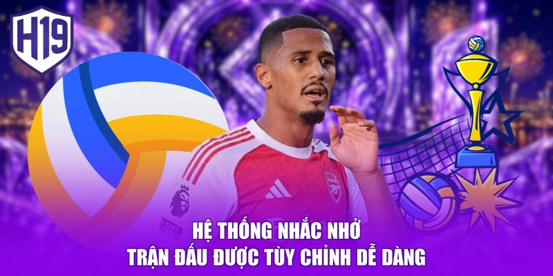 Hệ thống nhắc nhở trận đấu được tùy chỉnh dễ dàng