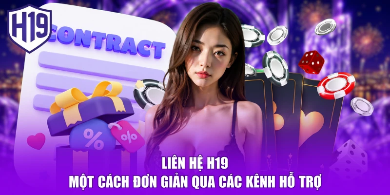 Liên hệ H19 một cách đơn giản qua các kênh hỗ trợ