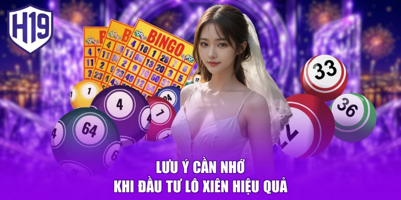 Lưu ý cần nhớ khi đầu tư lô xiên hiệu quả