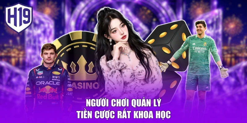 Người chơi quản lý tiền cược rất khoa học