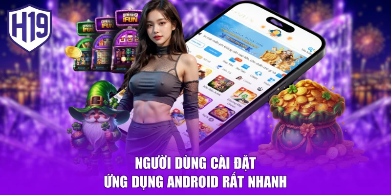 Người dùng cài đặt ứng dụng Android rất nhanh