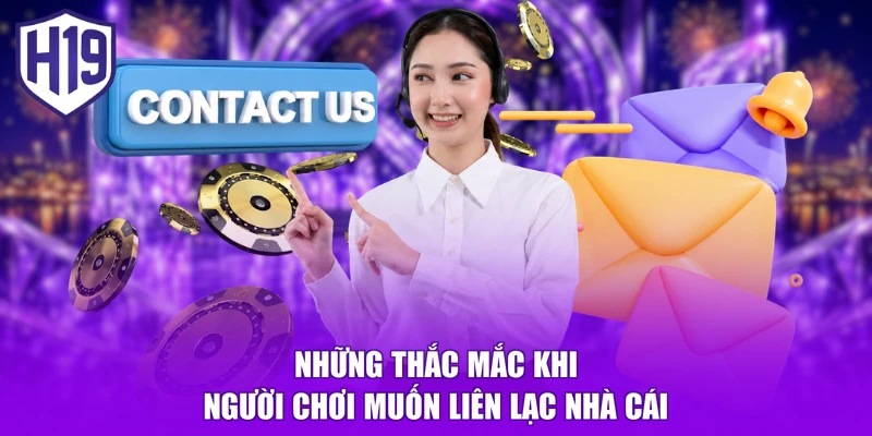 Những thắc mắc khi người chơi muốn liên lạc nhà cái