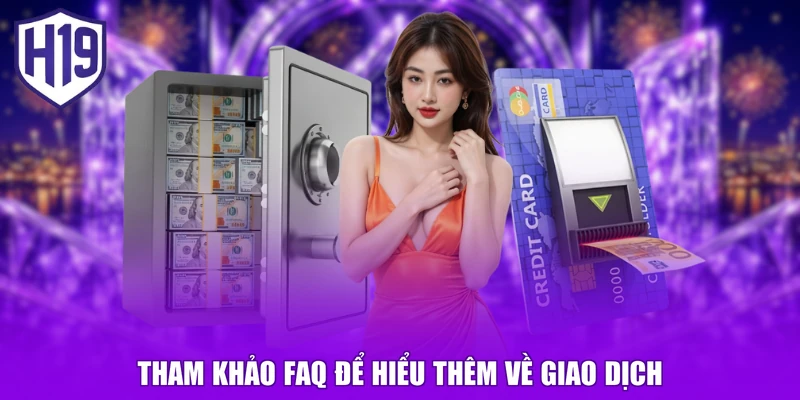 Tham khảo FAQ để hiểu thêm về giao dịch