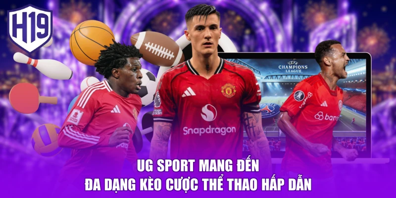 UG Sport mang đến đa dạng kèo cược thể thao hấp dẫn