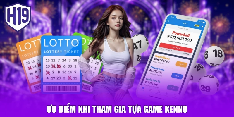 Ưu điểm khi tham gia tựa game kenno