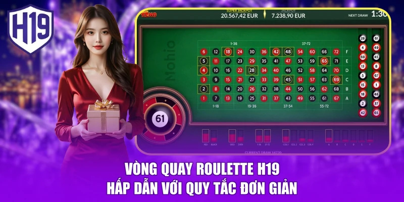 Vòng quay roulette H19 hấp dẫn với quy tắc đơn giản